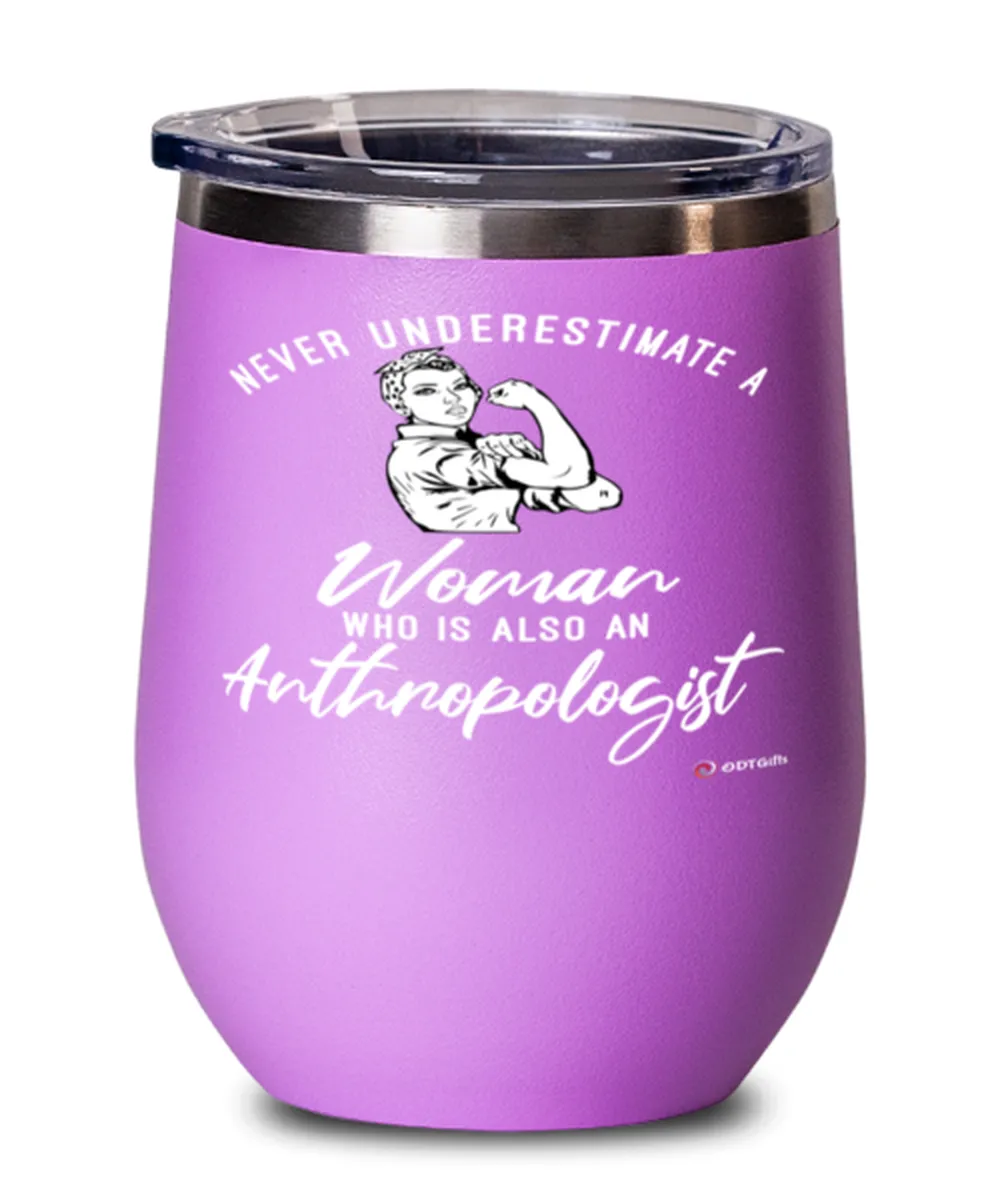 Anthropologist Wine Glass Never Underestimate A Woman Who Is Also An Anthropologist 12oz Stainless Steel Pink