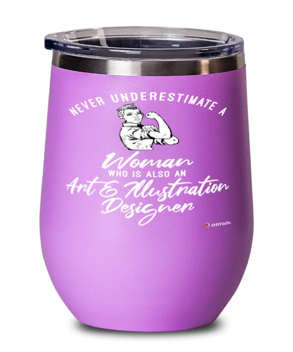 Art Illustration Designer Wine Glass Never Underestimate A Woman Who Is Also An Art Illustration Designer 12oz Stainless Steel P