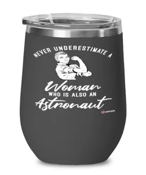 Astronaut Wine Glass Never Underestimate A Woman Who Is Also An Astronaut 12oz Stainless Steel Black